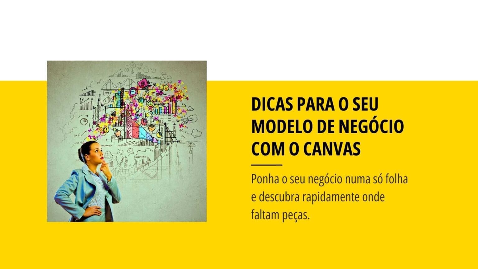 7 dicas para o seu Modelo de Negócio com o Canvas