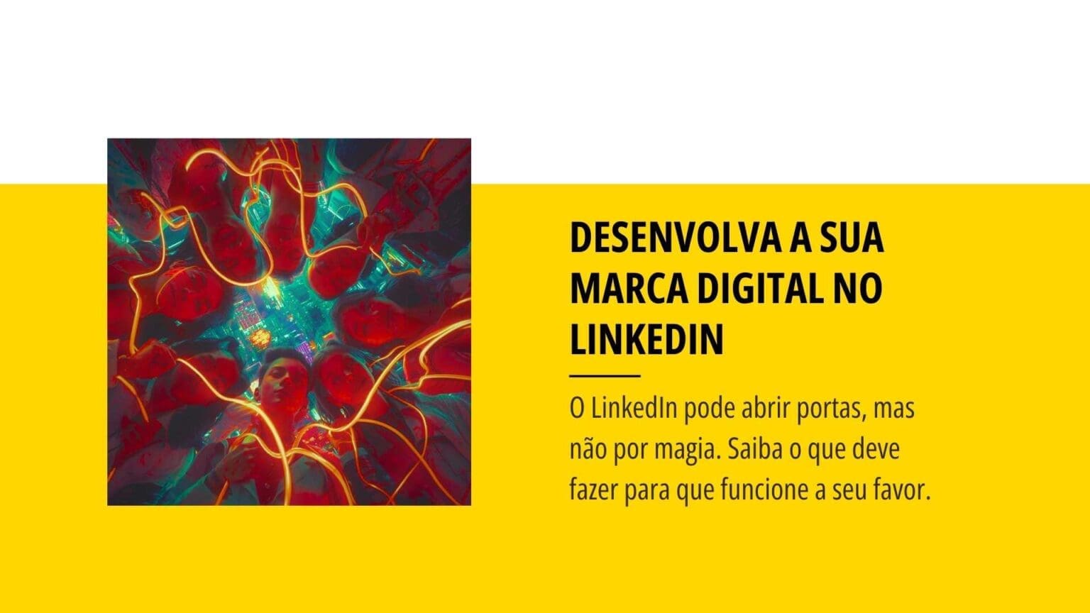Desenvolva a sua marca digital no LinkedIn