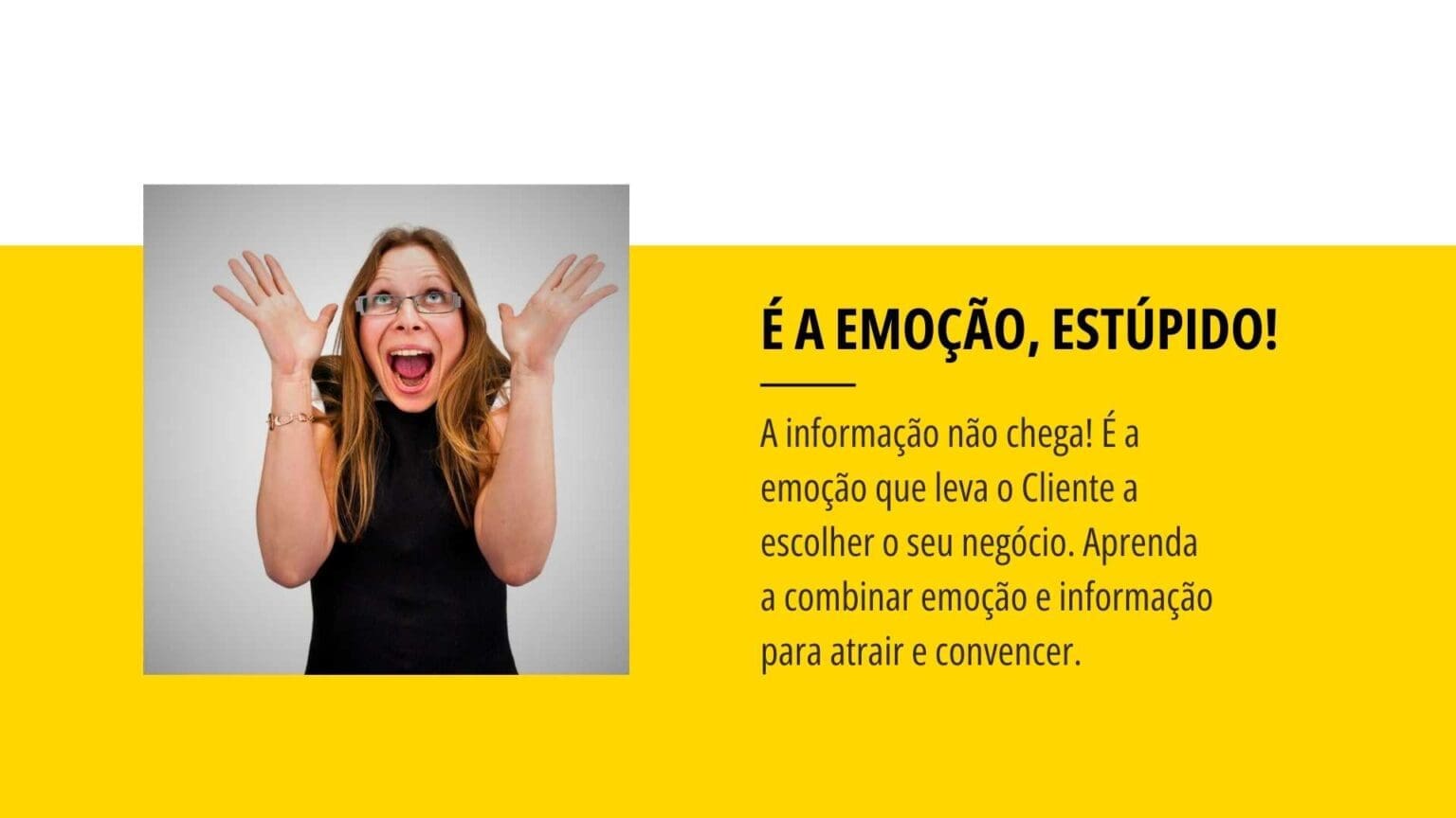 É a Emoção, Estúpido! A Arte da Persuasão em Marketing