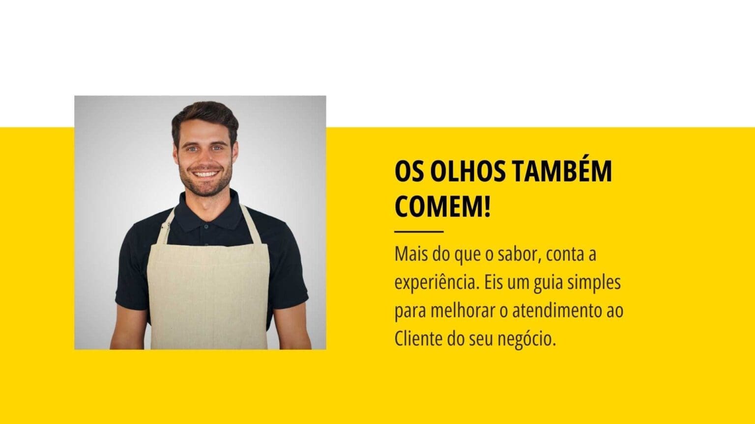 Os Olhos Também Comem! Melhore a Qualidade do seu Serviço