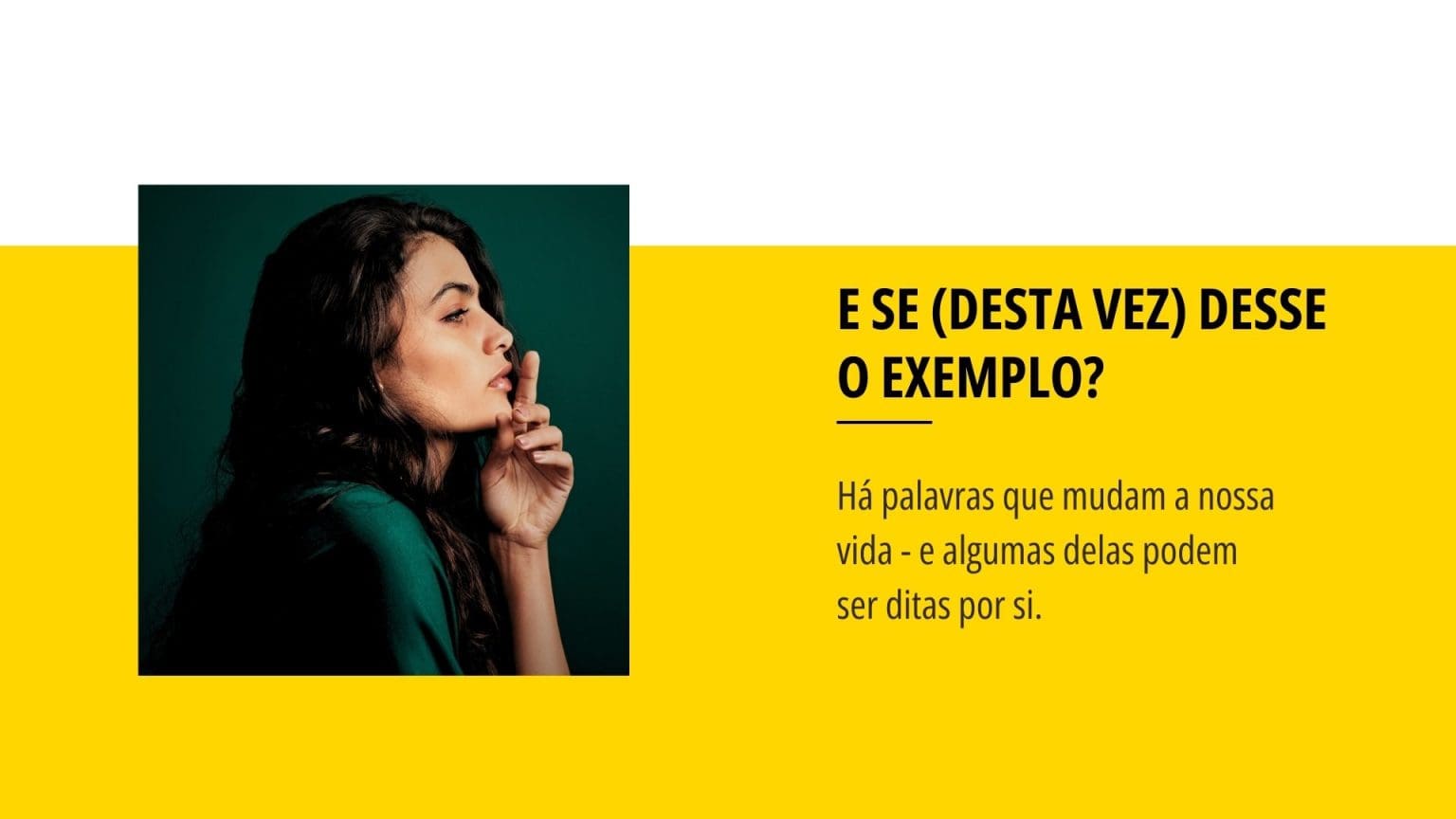 E se desta vez desse o exemplo